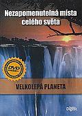 Nezapomenutelné místa celého světa - Velkolepá planeta (DVD)